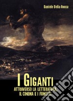 I giganti. Attraverso la letteratura, il cinema e i fumetti libro