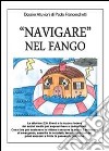 «Navigare» nel fango libro