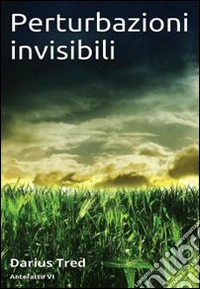 Perturbazioni invisibili libro