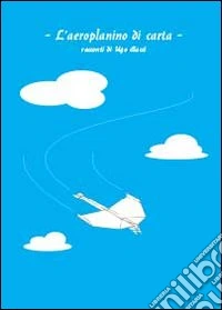 L'aeroplanino di carta libro
