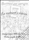 Moment's stories libro di Associazione culturale Scrittori per Sempre (cur.)