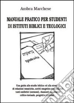 Manuale pratico per studenti di istituti biblici e teologici libro
