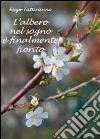 L'albero nel sogno è finalmente fiorito libro