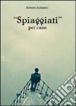 Spiaggiati per caso