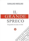 Il grande spreco libro