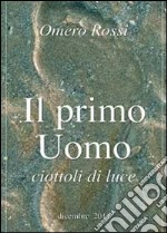 Il primo uomo. Ediz. illustrata libro