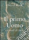 Il primo uomo. Ediz. illustrata libro