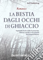 La bestia dagli occhi di ghiaccio libro