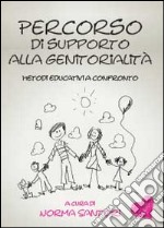 Percorso di supporto alla genitorialità. Metodi educativi a confronto libro