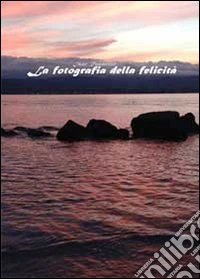 La fotografia della felicità libro