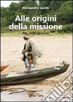 Alle origini della missione. Atti degli apostoli libro