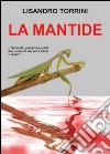 La mantide libro di Torrini Lisandro