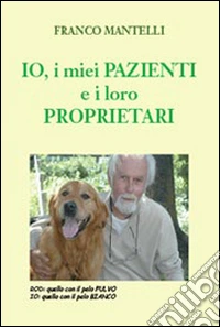 Io, i miei pazienti e i loro proprietari libro
