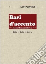 Bari d'accento. Vol. 1: Melo + Datto. Argiro libro