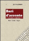 Bari d'accento. Vol. 1: Melo + Datto. Argiro libro