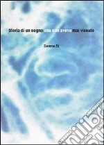 Storia di un sogno che non avevo mai vissuto libro