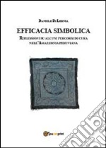 Efficacia simbolica. Riflessione su alcuni percorsi di cura nell'Amazzonia peruviana libro