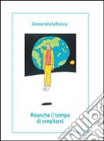 Neanche il tempo di svegliarsi libro