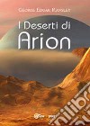 I deserti di Arion libro di Ransley George Edgar