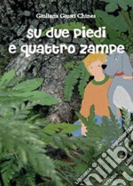 Su due piedi e quattro zampe libro