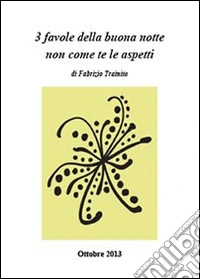 3 favole della buona notte non come te le aspetti. Ediz. illustrata libro
