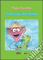 Dinosaurinrima. Ediz. illustrata libro