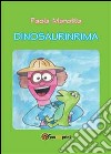 Dinosaurinrima. Ediz. illustrata libro di Marotta Paola