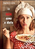 Io non sono a dieta