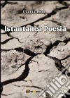 Istantanea poesia libro di Sole Gianluca