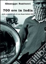 700 ore in India (sulla scomoda sella di una Royal Enfield 500) libro