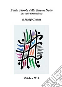 Fanta favole della buona notte. Due storie di fantascienza. Ediz. illustrata libro