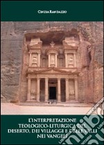 L'interpretazione teologico-liturgica del deserto, dei villaggi e delle valli nei vangeli libro