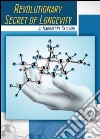 Revolutionary secret of longevity libro di Galliani Maddalena