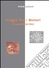 Viaggio fra i misteri di Leonardo da Vinci libro di Lombardi Michele