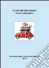 Il colore dei viaggi. Percorsi autobiografici libro di Associazione Spazio Tempo per la Solidarietà. Roma (cur.)