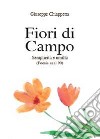 Fiori di campo. Semplicità e umiltà. Poesia anni 90-00 libro di Chiappetta Giuseppe