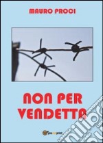 Non per vendetta libro