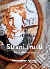 Strani frutti libro di Daddario Alma