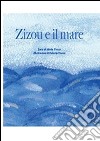 Zizou e il mare. Ediz. illustrata libro