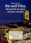 Rio nell'Elba, del perché mi piace ed altri racconti libro