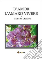 D'amor l'amaro vivere libro