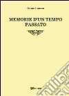 Memorie d'un tempo passato libro di Lunesu Bruno