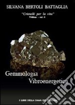 Gemmologia vibroenergetica. Fondamenti di cristalloterapia vibroenergetica libro