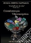 Cristalloterapia vibroenergetica con schede di cristalli terapeutici e indici analitici libro