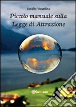 Piccolo manuale sulla legge di attrazione libro