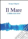 Il mare. L'ultima estate con te libro di Chiappetta Giuseppe