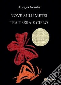 Nove millimetri tra terra e cielo libro