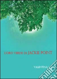L'oro verde di Jackie Point libro
