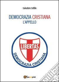Che torni la Democrazia cristiana. L'appello libro