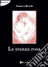 La stanza rosa libro di Musella Francesco